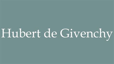 how to pronounce hubert de givenchy|How to pronounce Hubert de Givenchy in French.